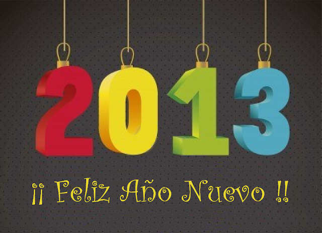 FELIZ AÑO NUEVO 2013 - HAPPY NEW YEAR