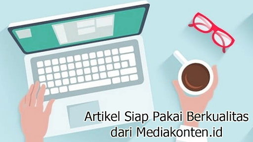 Artikel Siap Pakai Berkualitas dari Mediakonten.id