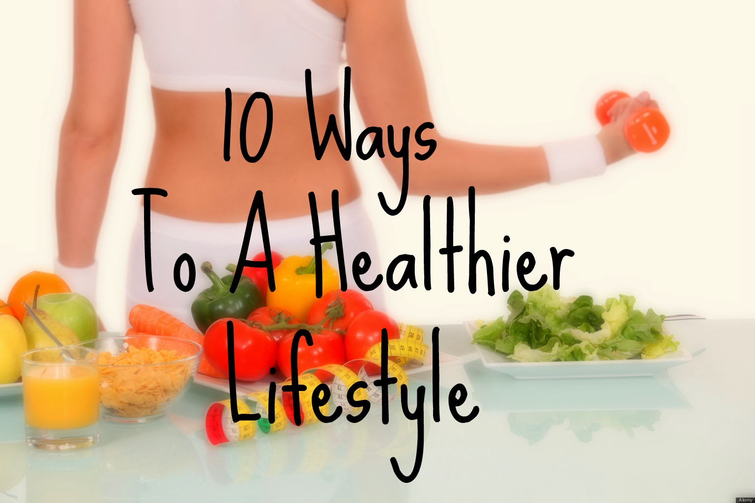 Laura Thornberry : 10 Ways To A Healthier Lifestyle
