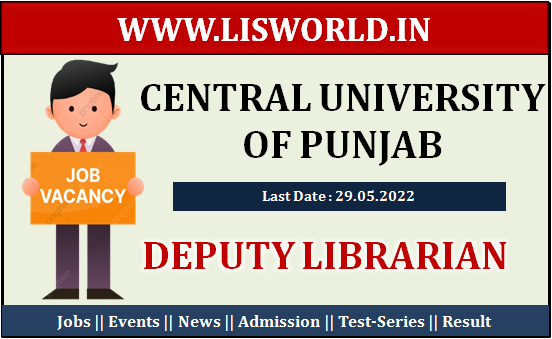 Recruitment for Deputy Librarian at Central University of Punjab, Last Date : 29/05/2022