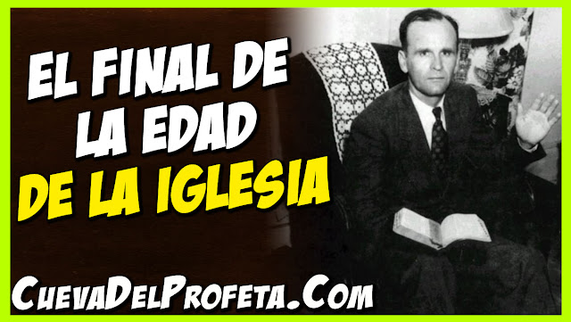 El Final de la Edad de la Iglesia - Citas William Marrion Branham Mensajes