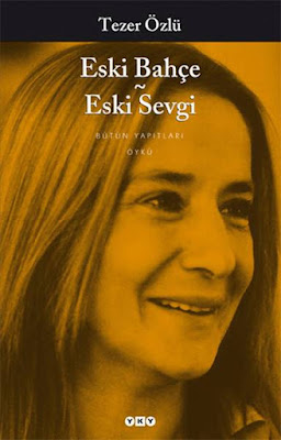 Tezer Özlü - Eski Bahçe Eski Sevgi