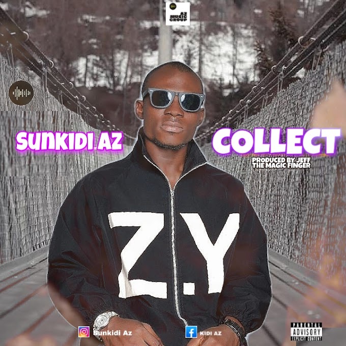 Music : Sunkidi AZ - Collect