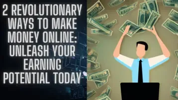 2 Revolutionary Ways to Make Money Online: Unleash Your Earning Potential Today 💸💰