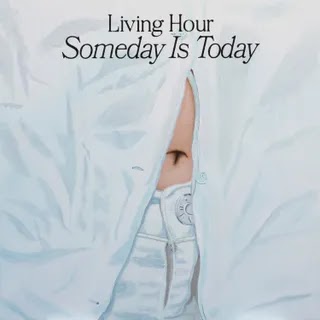 Living Hour - Someday Is Today Music Album Reviews
