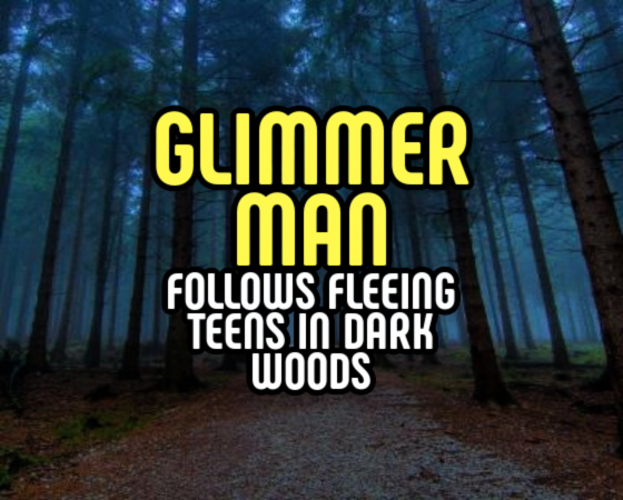 'GLIMMER MAN' Follows Fleeing Teens In Dark Woods
