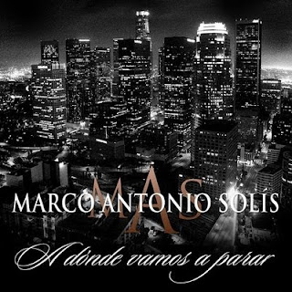 Marco Antonio Solis - A Donde Vamos A Parar