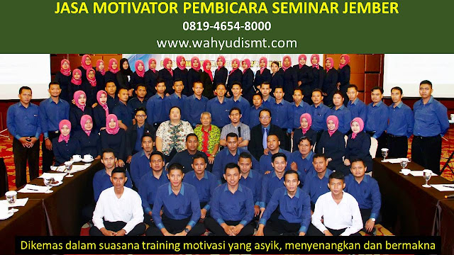 JASA MOTIVATOR PEMBICARA SEMINAR JEMBER, MOTIVATOR JEMBER TERBAIK, JASA MOTIVASI JEMBER, CAPACITY BUILDING JEMBER & TEAM BUILDING JEMBER, MOTIVATOR PENDIDIKAN JEMBER, TRAINER MOTIVASI JEMBER DAN PEMBICARA JEMBER, TRAINING MOTIVASI KARYAWAN JEMBER