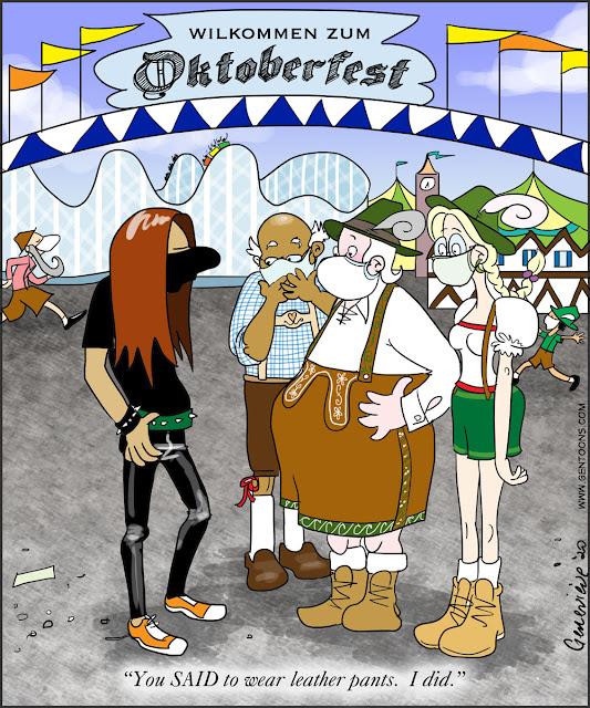 The entrance to the vast Oktoberfest fair.  Three people in traditional bavarian clothing (including lederhosen) are staring in shock at a skinny young man with long hair, a black tshirt, and tight black pants.  He says "You SAID to wear leather pants.  I did."