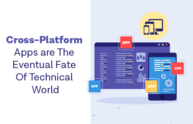 Why cross-platform apps are the eventual fate of technical world?