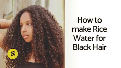 How to Make Rice Water for Black Hair Care
