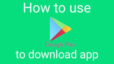 How to use Google Play Store to download app
