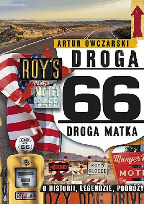 Droga 66. Droga Matka. O historii, legendzie, podróży- Artur Owczarski