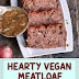 Hearty Vegan Meatloaf (Protein Rich, Easy, Gluten Free)