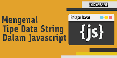 Mengenal Tipe Data String Dalam Javascript
