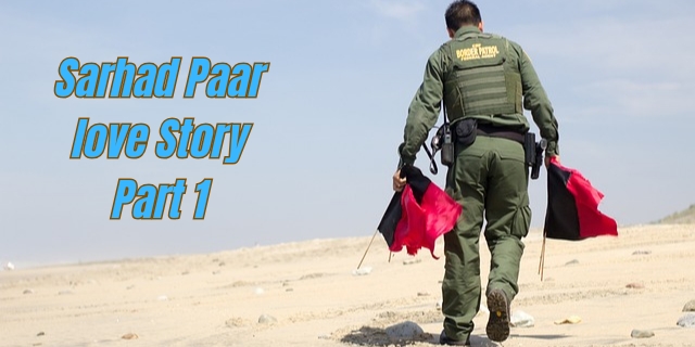 motivational stories, short story writing :- Sarhad Paar love Story Part 1