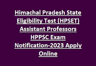 Himachal Pradesh State Eligibility Test (HPSET) Assistant Professors HPPSC Exam Notification-2023 Apply Online