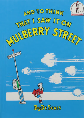 And to Think That I Saw It on Mulberry Street Dr. Seuss