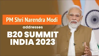 PM Narendra Modi addresses B20 Summit India 2023