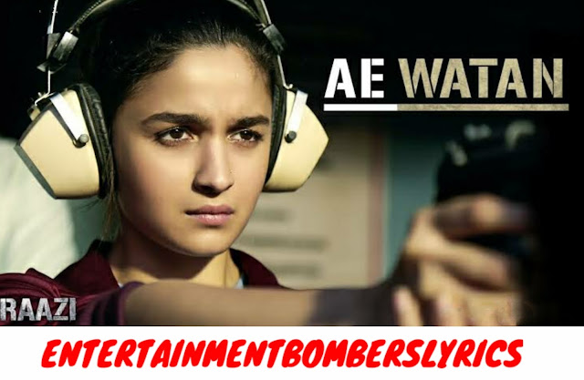 Ae Watan Lyrics in Hindi || Arijit Singh