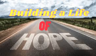 Building a Life of Hope