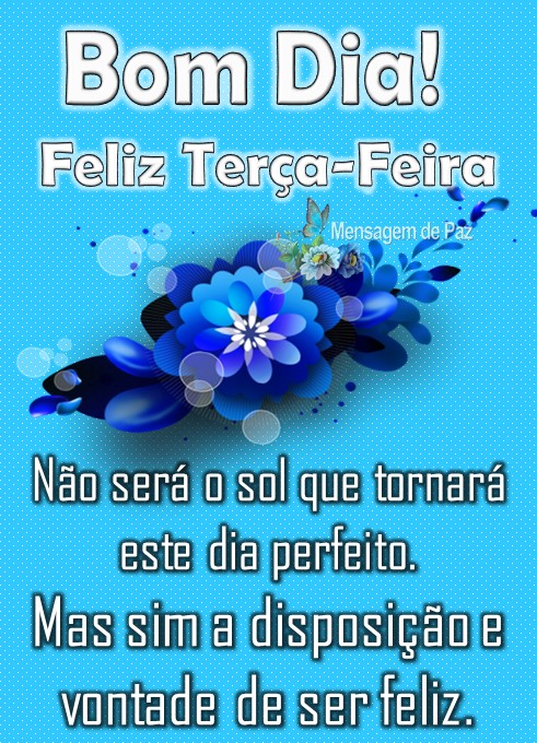 Feliz e bela terça feira