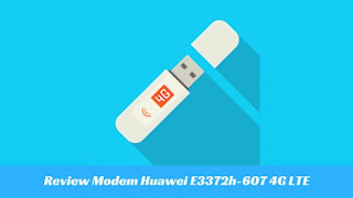 Review Modem USB Huawei E3372h-607 4G LTE