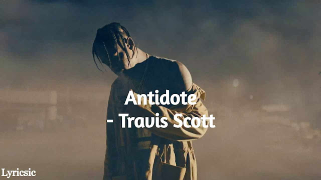 Travis Scott - Antidote Lyrics