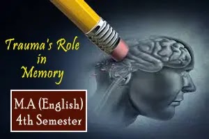 Trauma's Role in Memory: relationship between trauma and memory