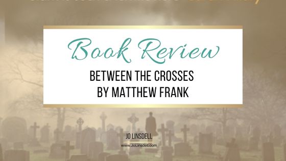 Book Review Between the Crosses by Matthew Frank