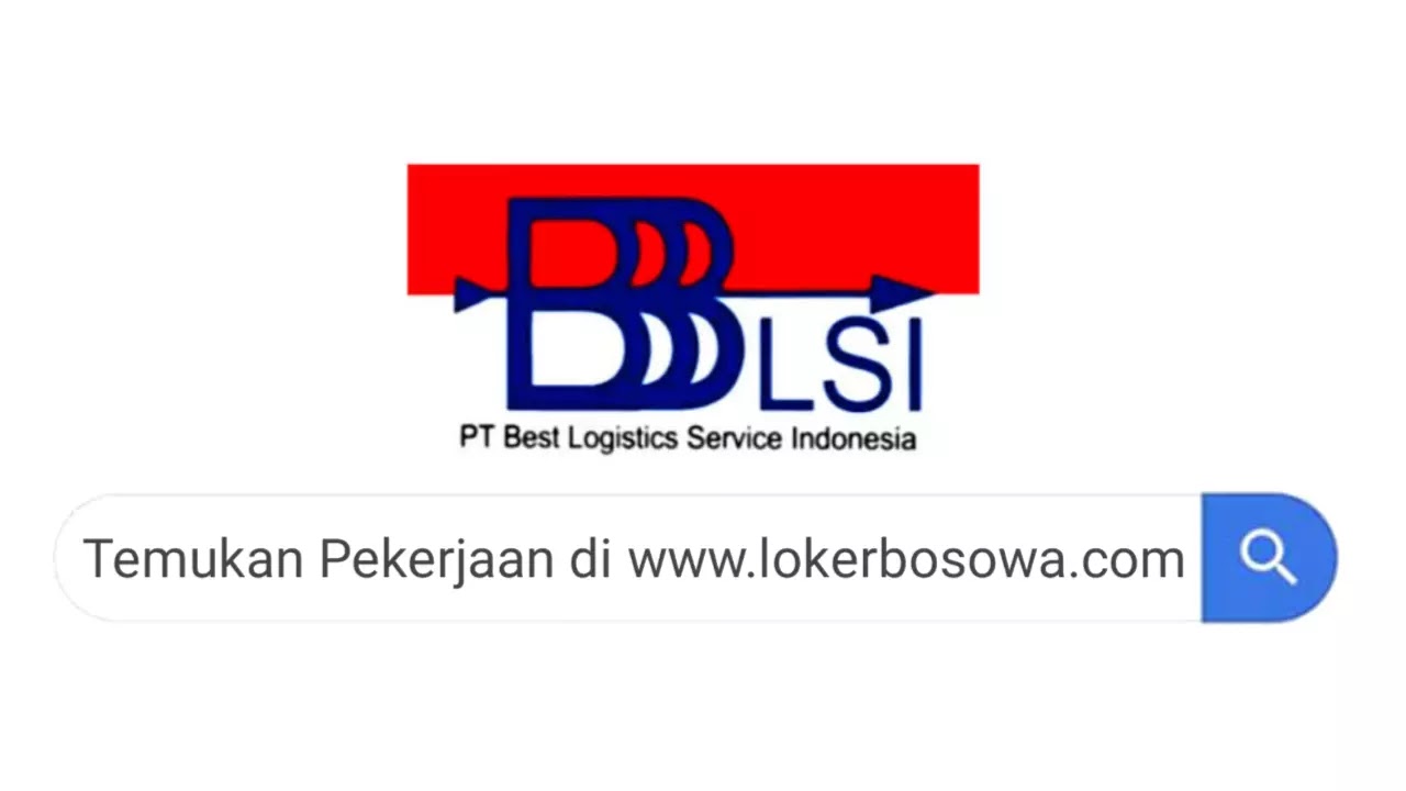 Lowongan Kerja PT Best Logistics Service Indonesia Terbaru 2024