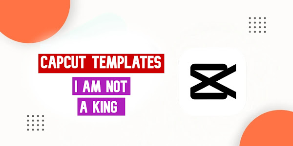 I Am Not A King CapCut Template Free Link 2023