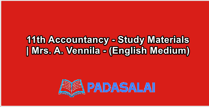 11th Accountancy - Study Materials | Mrs. A. Vennila - (English Medium)