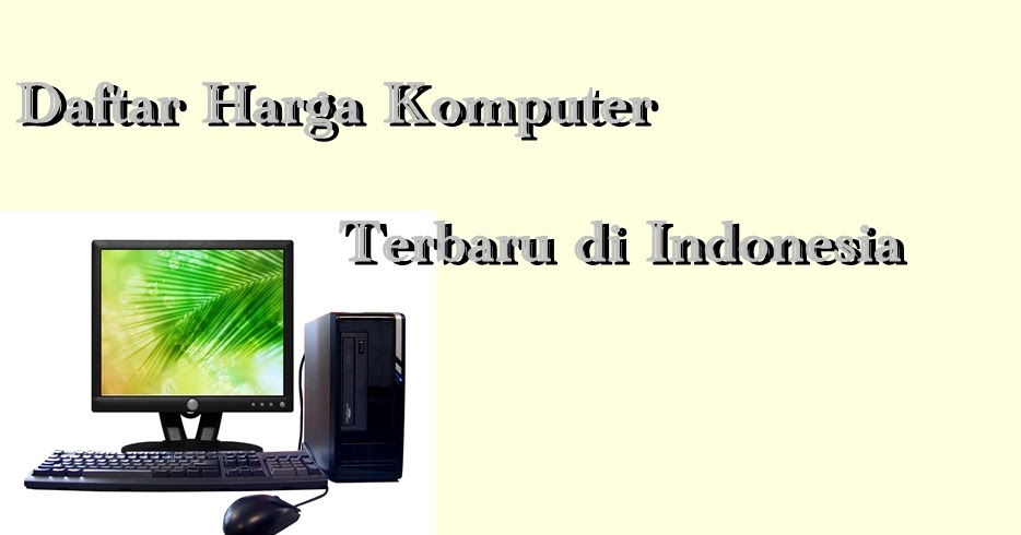 Harga Komputer Terbaru 2014