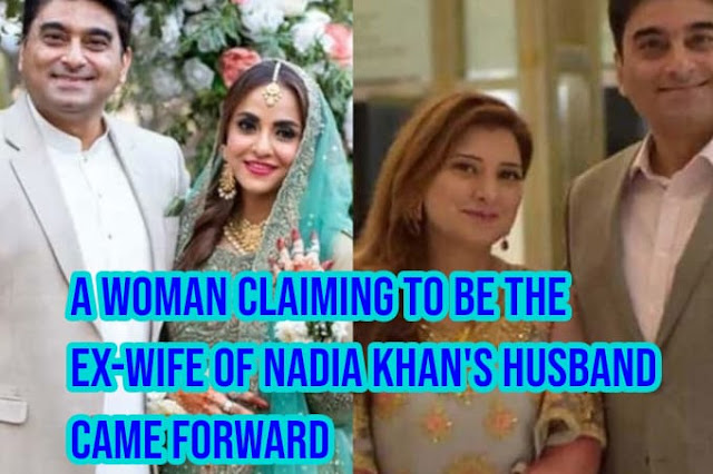 A woman claiming to be the ex-wife of Nadia Khan's husband came forward