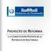 Proyecto de Reforma a la Constitucion Política de Guatemala