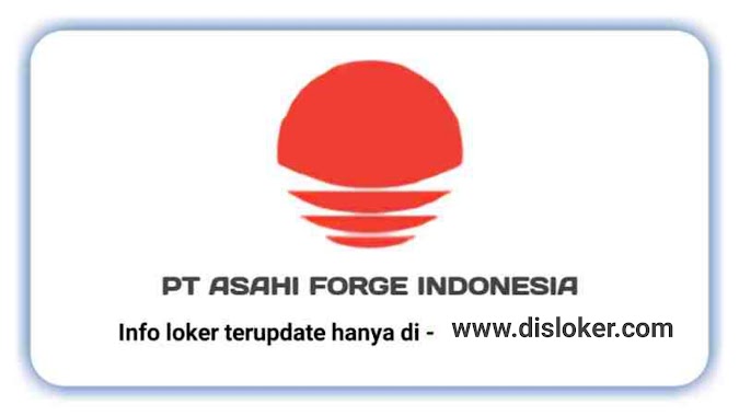 Lowongan Kerja Karawang PT Ashi Forge Indonesia Maintenance Operator