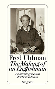 The Making of an Englishman. Erinnerungen eines deutschen Juden