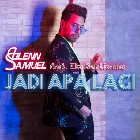 Lirik Lagu Glenn Samuel - Jadi Apa Lagi feat. Eka Gustiwana