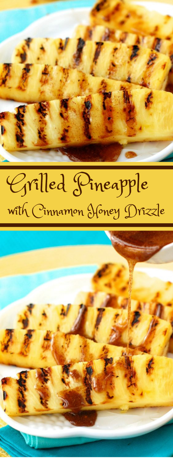 GRILLED PINEAPPLE WITH CINNAMON HONEY DRIZZLE #Dessert #Sweet