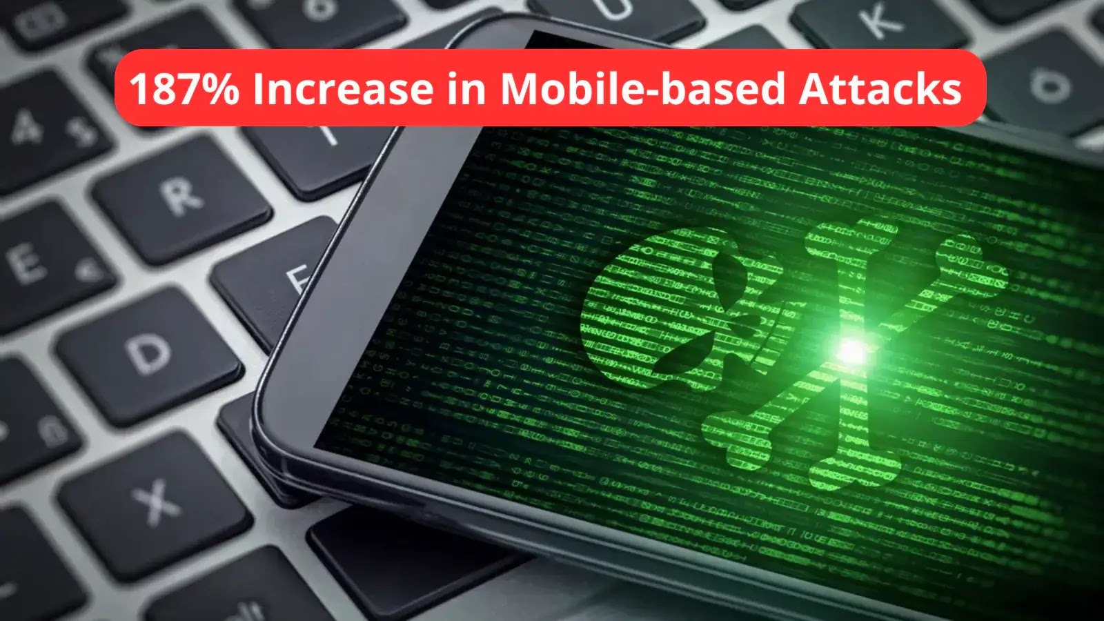 Mobile devices attack increase by 187 report