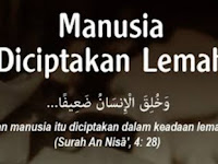 Manusia Diciptakan Dalam Keadaan Lemah