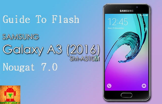 flash samsung a3 2016 sm-a310m nougat 7.0