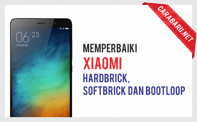 Memperbaiki Hp Xiaomi yang Mati Total atau HARDBRICK, SOFTBRICK dan BOOTLOOP | carabaru.net