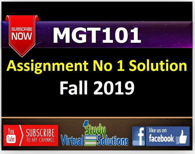 MGT101 Assignment No 1 Solution and Discussion Fall 2019