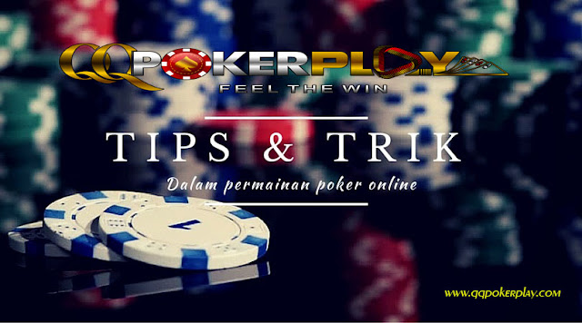 Tips Dan Trik Bermain Poker Online