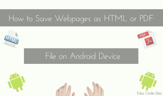 Save Webpages in HTML or PDF Format on Android