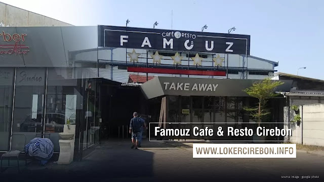 Lowongan Kerja Famouz Cafe &amp; Resto Cirebon