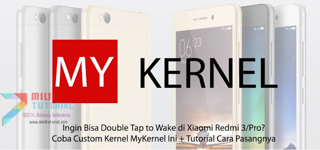 Ingin Bisa Double Tap to Wake di Xiaomi Redmi 3/Pro? Coba Custom Kernel MyKernel Ini + Tutorial Cara Pasangnya