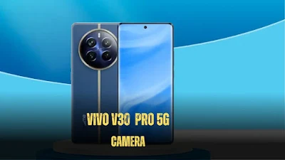 Vivo V30 Pro 5g camera